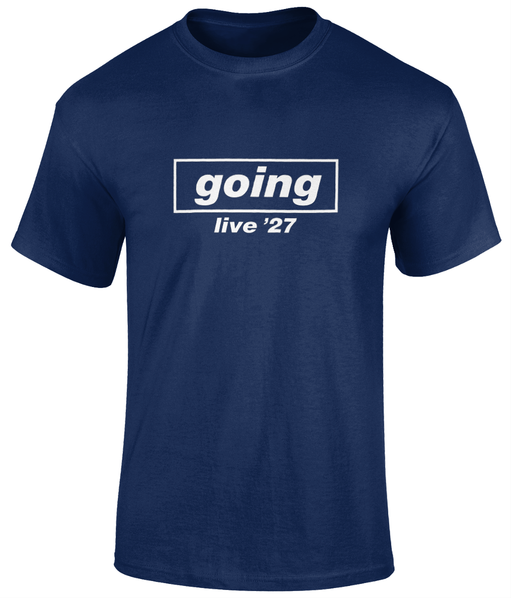 Live 27’ Going T - Shirt