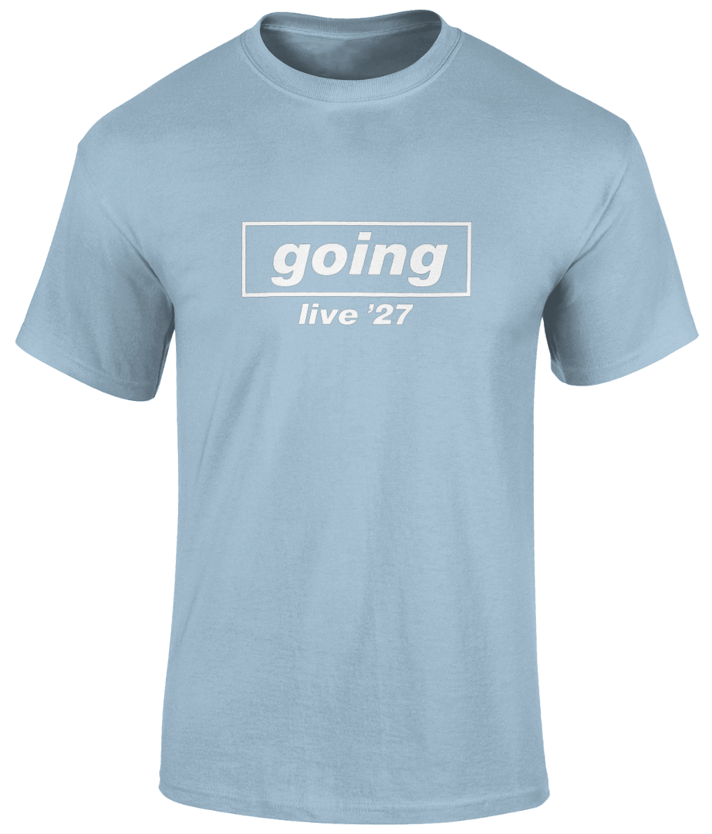 Live 27’ Going T - Shirt